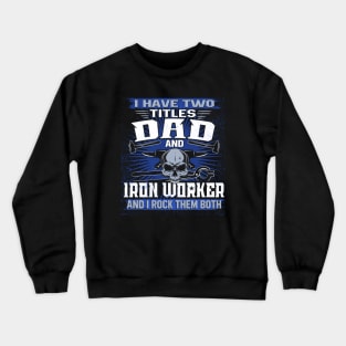 iron worker job title Crewneck Sweatshirt